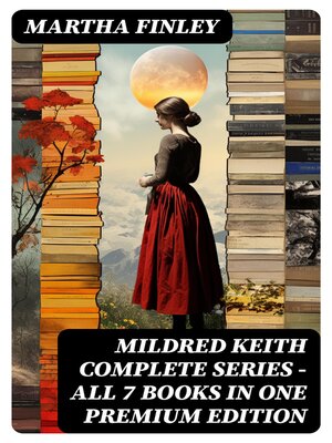 cover image of MILDRED KEITH Complete Series – All 7 Books in One Premium Edition